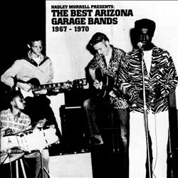 ladda ner album Various - Hadley Murrell Presents The Best Arizona Garage Bands 1967 1970