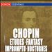 Chopin: Etudes, Op. 10; Fantasy, Op. 49; Impromptus; Nocturnes