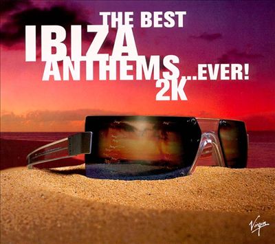 Best Ibiza Anthems...Ever! 2000