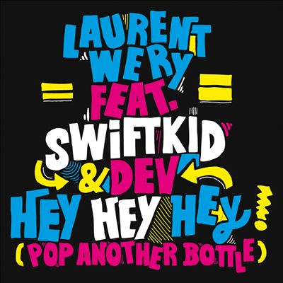 Hey Hey Hey (Pop Another Bottle) - Dev, K.I.D., Swiftkid, Wéry | Releases | AllMusic