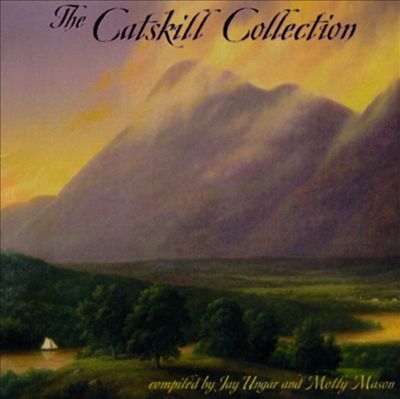 The Catskill Collection: Compiled by Jay Ungar & Molly Mason