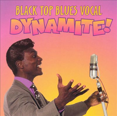 Black Top Blues Vocal Dynamite!