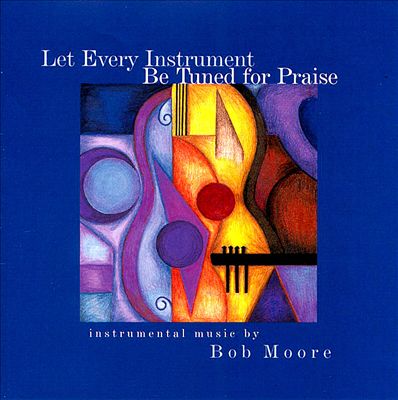 Let Every Instrument Be Tuned for Praise