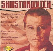 Shostakovich: Violin Concerto No. 1, Op. 99; Symphony No. 6, Op. 54