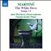 Martinu: The White Dove - Songs, Vol. 4