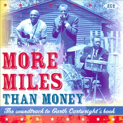 The Soundtrack To Garth Cartwright's Book: More Miles Than Money