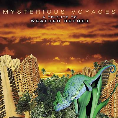 Mysterious Voyages: A Tribute to Weather Report