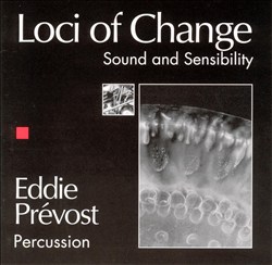 télécharger l'album Eddie Prévost - Loci Of Change Sound And Sensibility