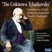 The Unknown Tchaikovsky