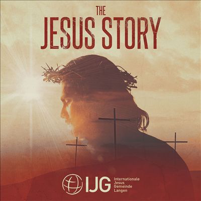 The Jesus Story-Ein Ostermusical