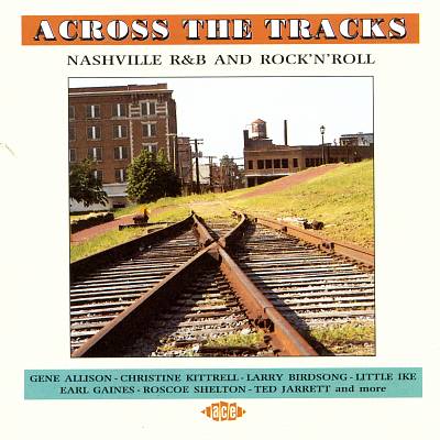Across the Tracks, Vol. 1: Nashville R&B and Rock 'N' Roll
