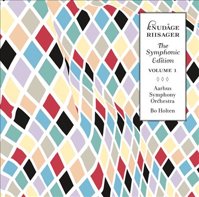 Knudage Riisager: Symphonic Edition, Vol. 1