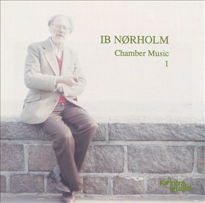 Ib Nørholm: Chamber Music 1
