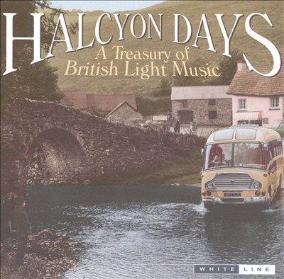 Halcyon Days: A Treasury of British Light Music