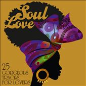Soul Love: 25 Gorgeous Tracks for Lovers