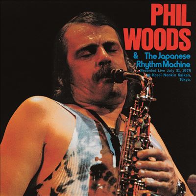 Phil Woods & the Japanese Rhythm Machine
