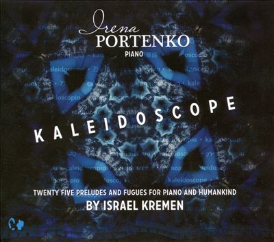 Kaleidoscope: 25 Preludes and Fugues for Piano and Humankind by Israel Kremen