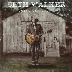 lataa albumi Seth Walker - Gotta Get Back