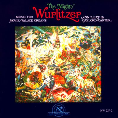 The Mighty Wurlitzer: Music for Movie-Palace Organs