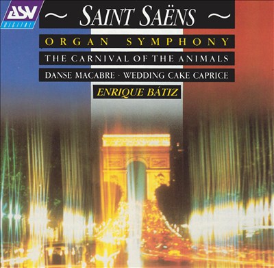 Saint-Saëns: Organ Symphony and Carnival of the Animals