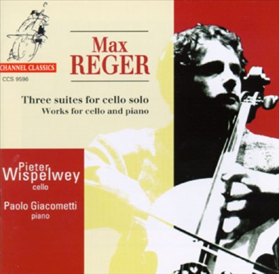 Max Reger: Three suites for cello solo; Works for cello and piano