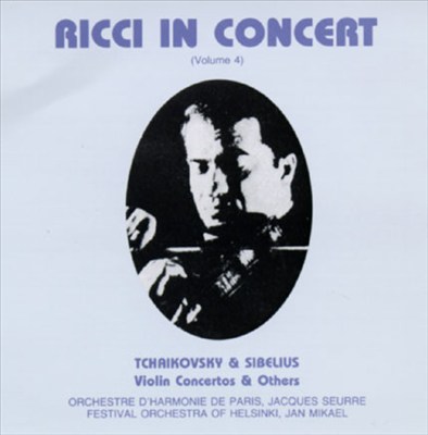 Ricci Plays Tchaikovsky & Sibelius Concertos, Vol. 4