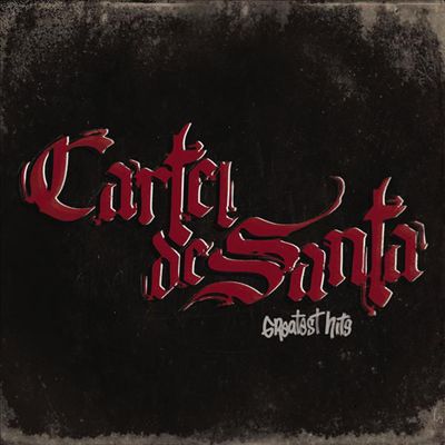 Cartel de Santa - Greatest Hits Album Reviews, Songs & More | AllMusic