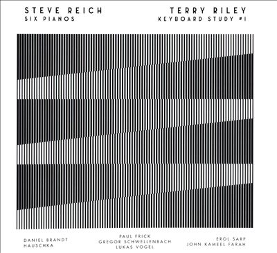 Steve Reich: Six Pianos; Terry Riley: Keyboard Study #1