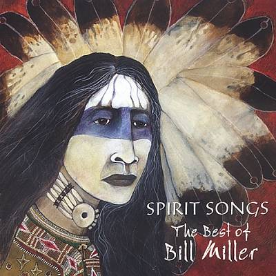 Spirit Songs: The Best of Bill Miller