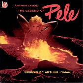 The Legend of Pele: Sounds of Arthur Lyman