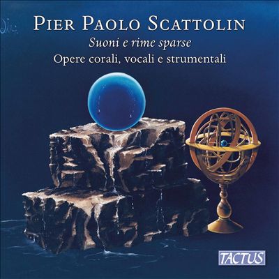 Pier Paolo Scattolin: Suoni e rime sparse - Opere corali, vocali e stumentali