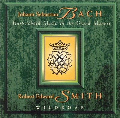 Bach: Harsichord Music in the Grand Manner