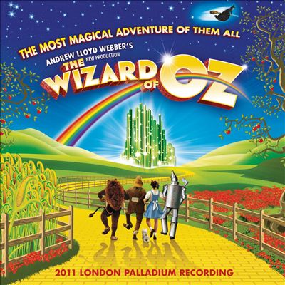 Andrew Lloyd Webber's New Production of The Wizard of Oz [2011 London Palladium Recording]