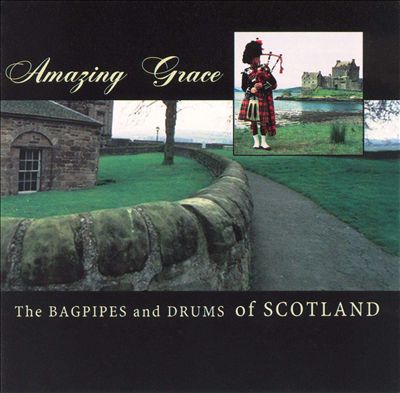 Amazing Grace: Bagpipes & Drums of Scotland