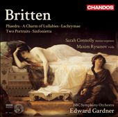 Britten: Phaedra; A Charm of Lullabies; Lachrymae; Two Portraits; Sinfonietta