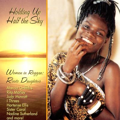 Holding up Half the Sky: Women in Reggae - Roots Daughters