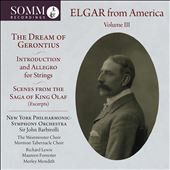 Elgar from America, Vol. 3: The Dream of Gerontius; Introduction and Allegro for Strings; Scenes from The Saga of King Olaf (excerpts)