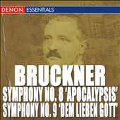 Bruckner: Symphony Nos. 8 "Apocalypsis" & 9 "Dem Lieben Gott"