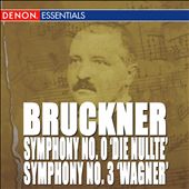 Bruckner: Symphony Nos. 0 "Nullte" & 3 "Wagner"