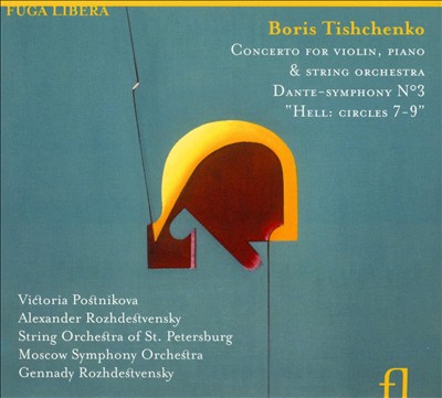 Boris Tishchenko: Concerto for Violin, Piano & String Orchestra; Dante-Symphony No. 3