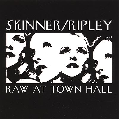 Ripley/Skinner: Raw at Town Hall