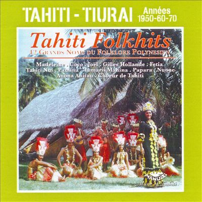 Tahiti Folk Hits Tiurai Fetes 1950s, 60s, 70s