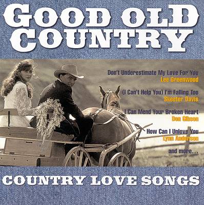 Good Old Country: Country Love Songs