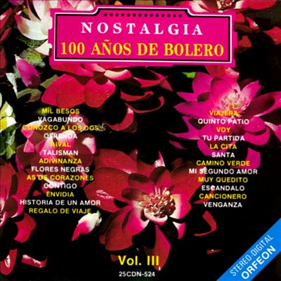 Nostalgia: 100 Anos de Boleros, Vol. 3