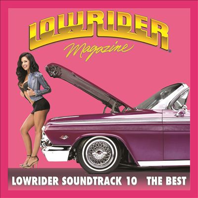 Lowrider Soundtrack, Vol. 10: The Best