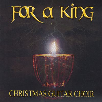 Christmas Guitar Choir: For a King