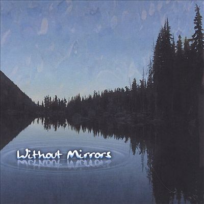 Without Mirrors