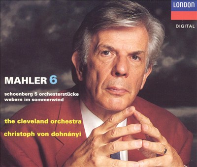 Mahler 6; Schoenberg: 5 Orchesterstücke; Webern: Im Sommerwind