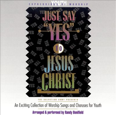 Youth Expressions of Worship: Just Say "Yes" to Jesus Christ