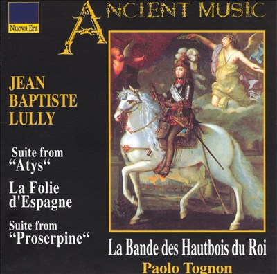 Jean Baptiste Lully: Suite from Atys; La Volie d'Espagne; Suite from Proserpine